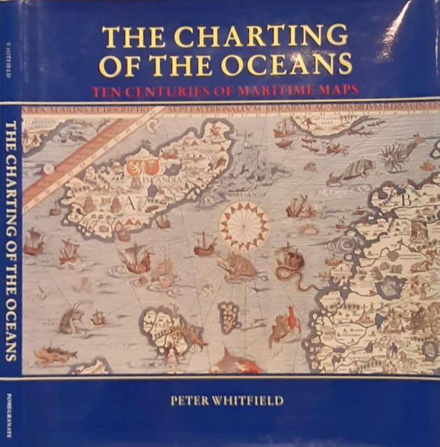 Whitfield, Peter - The Charting of the Oceans: Ten centuries of maritime maps.