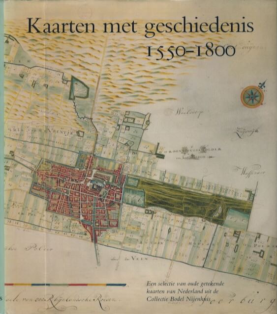 Vries, D. de (redactie) - Kaarten met Geschiedenis 1550-1800: Een seletie van oude getekende kaarten van Nederland uit de collectie Bodel Nijenhuis.
