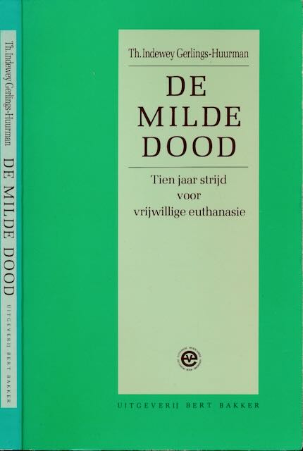 Indewey Gerlings-Huurman, Th - De milde Dood: Tien jaar strijd voor vrijwillige euthanasie.