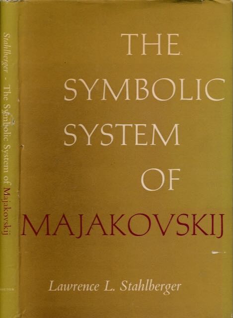 Stahlberger, Lawrence L - The Symbolic System of Majakovskij.