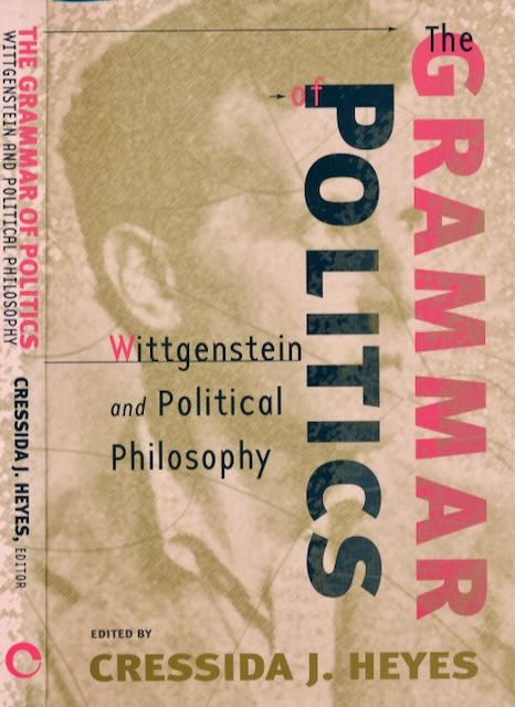 Heyes, Cressida J. (editor) - The grammar of Politics: Wittgenstein and Political Philosophy.