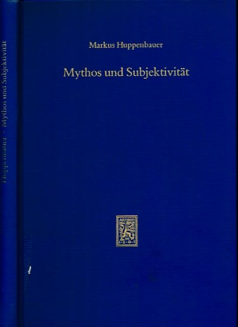 Huppenbauer, Markus - Mythos und Subjektivitt: Aspeckte neutestamentlicher Entmythologisierung im Anschlu? an Rudolf Bultmann und Georg Picht.