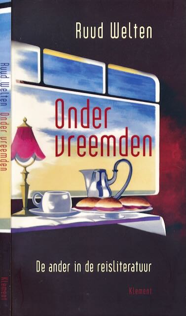 Welten, Ruud - Onder Vreemden: De ander in de reisliteratuur.