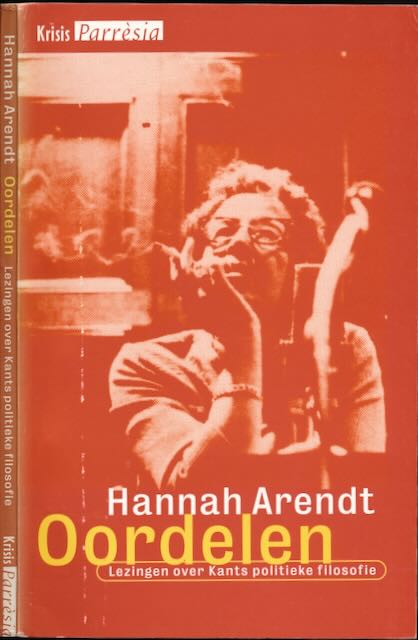 Arendt, Hannah - Oordelen: Lezingen over Kants politieke filosofie.