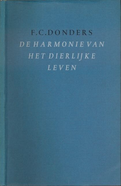Donders, F.C - De Harmonie van het Dierlijke Leven.