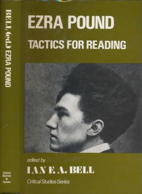 Bell, Ian F.A. (ed.) - Ezra Pound: Tactics for reading.