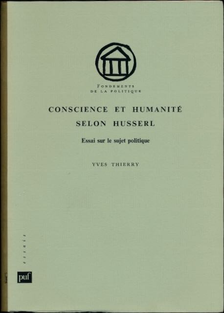 Thierry, Yves - Conscience et Humanit selon Husserl: Essai sur le sujet politique.