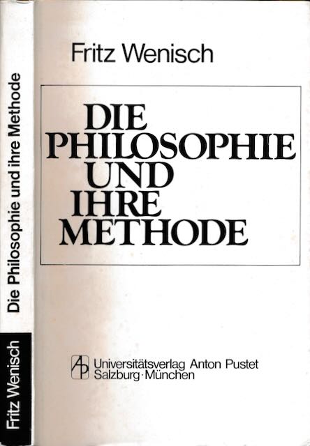Wenisch, Fritz - Die Philosophie und Ihre Methode.