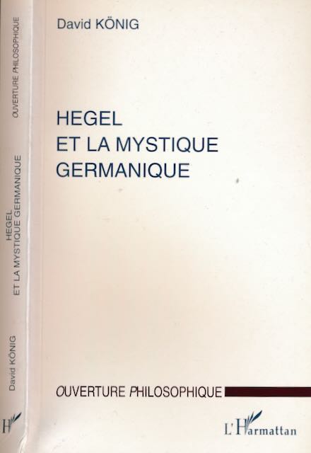 Knig, David - Hegel et la Mystique Germanique.