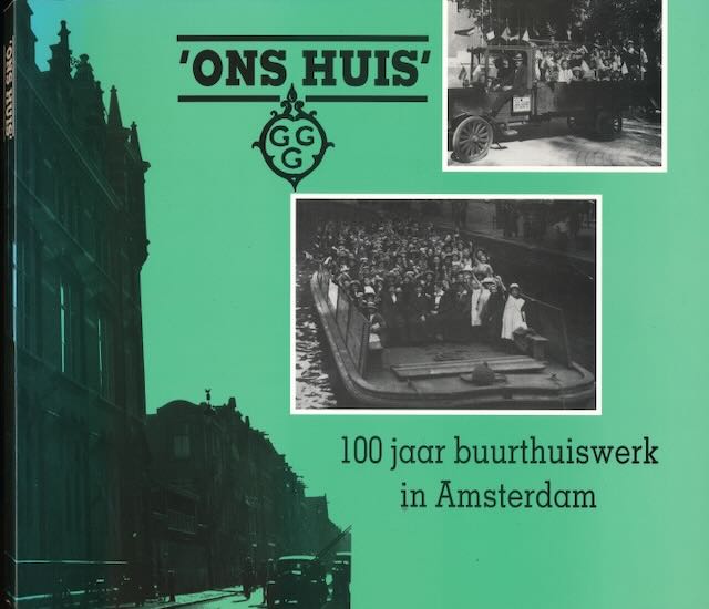 Sore, Mark & Marijke Snepvangers - Ons Huis: 100 jaar buurthuiswerk in Amsterdam.