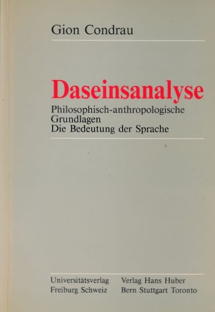Condrau, Gion - Daseinanalyse: Philosophisch-anthropologische Grundlagen. Die Bedeutung der Sprache.