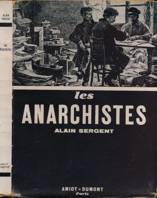 Sergent, Alain - Les Anarchistes.