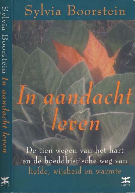 Boorstein, Sylvia. - In Aandacht Leven: De tien wegen van het hart en de boeddhistische weg van liefde, wijsheid en warmte.