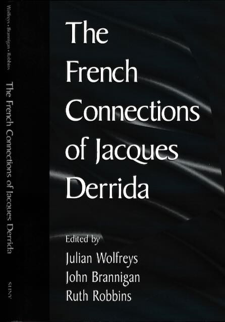 Wolfreys, Julian & John Brannigan; Ruth Robbins (editors) - The French Connections of Jaques Derrrida.