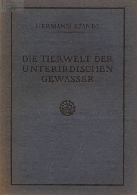 Spandl, Hermann - Die Tierwelt der Unterirdischen Gewsser.