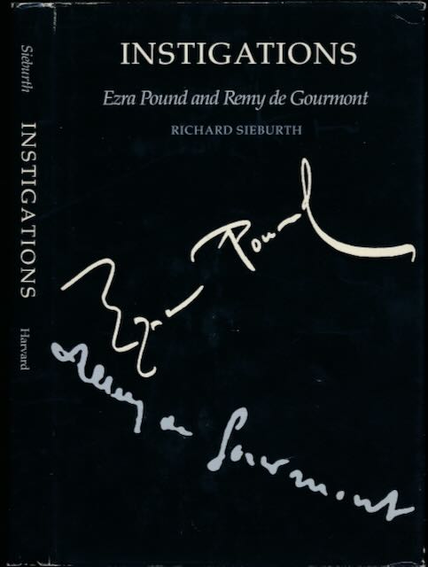 Pound, Ezra. Sieburth, Richard - Instigations: Ezra Pound and Remy de Gourmont.