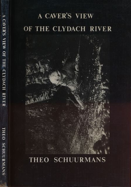 Schuurmans, Theo - A Caver's View of the Clydach River: An introduction to the underground waters of PWLL DDU, Llangynidr and Llangattwg mountains.