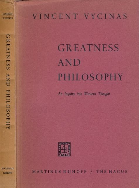 Vycinas, Vincent - Greatness and Philosophy. An Inquiry into Western Thought.