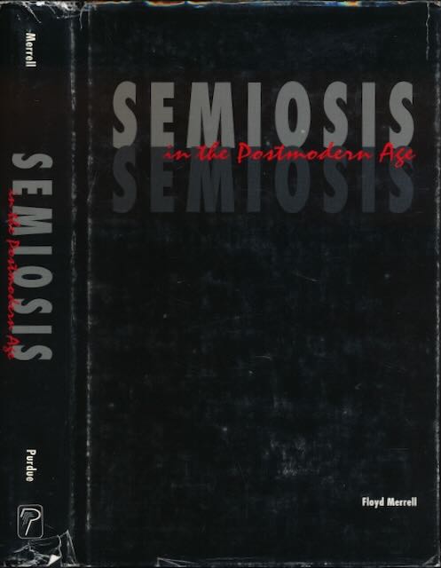 Merrell, Floyd - Semiosis in the Postmodern Age.