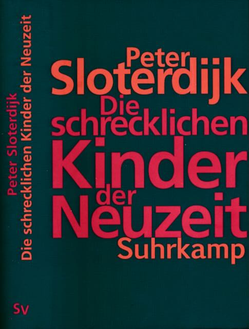 Sloterdijk, Peter - Die Schrecklichen Kinder der Neuzeit: ber das anti-genealogische Experiment der Moderne.