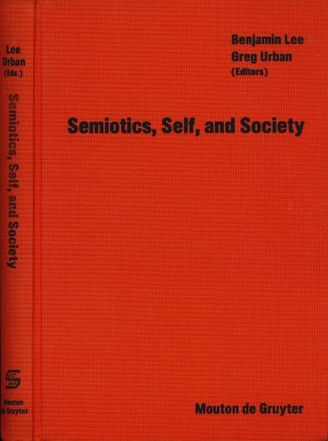 Lee, Benjamin & Greg Urban (editors) - Semiotics, Self, and Society.