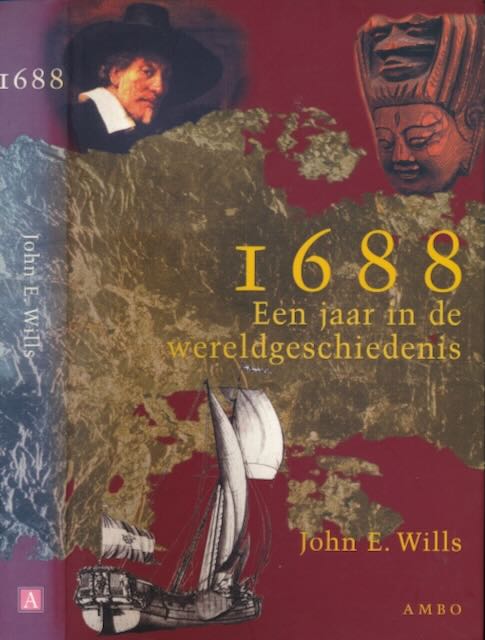 Wills, John E - 1688: Een jaar in de Wereldgeschiedenis.