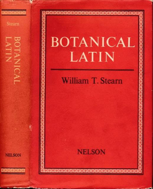 Stearn, William T - Botanical Latin: Histry, grammar, syntax, terminology and vocabulary.