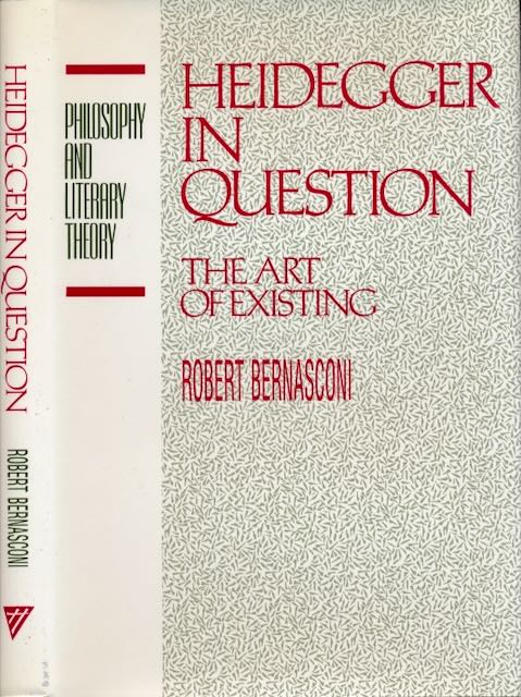 Bernasconi, Robert - Heidegger in Question: The art of Existing.