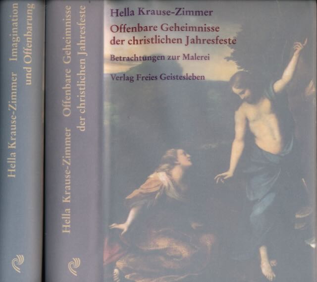 Krause-Zimmer, Hella - Offenbare Geheimnisse der christlichen Jahresfeste: Gesammelte Betrachtungen zur Malerei Teil I / Teil II.