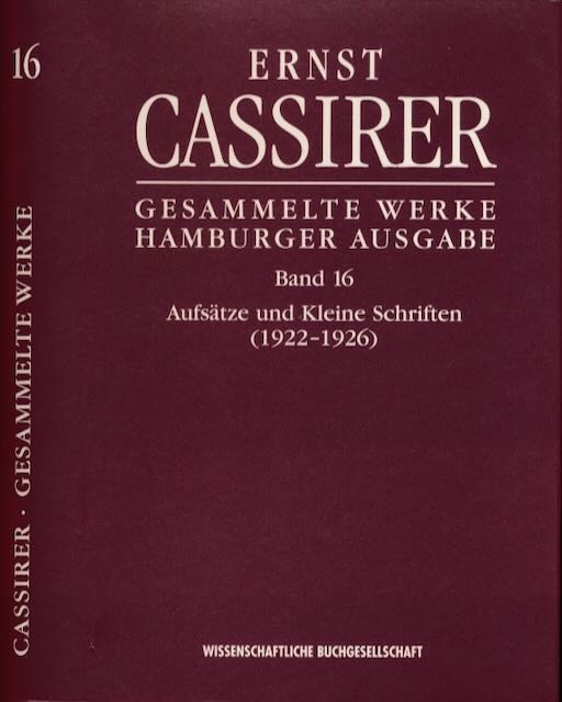 Cassirer, Ernst - Gesammelte Werke Hamburger Ausgabe Band 16: Aufstze und kleine Schriften (1922-1926).