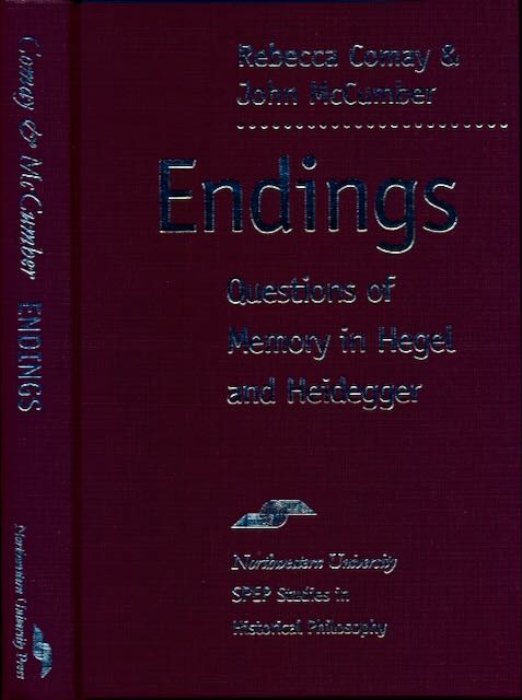 Comay, Rebecca & John McCumber (editors). - Endings: Qustions of Memory in Hegel and Heidegger.
