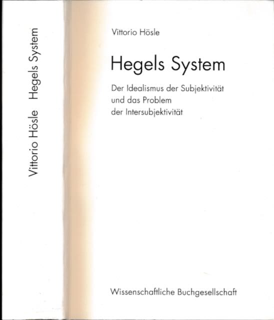 Hsle, Vittorio. - Hegels Systeem: Der Idealismus der Subjektivitt und das Problem der Intersubjektivitt.