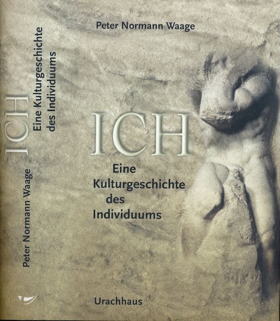 Normann Waage, Peter - Ich: Eine kulturgeschichte des individuums.
