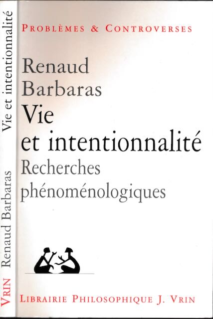Barbaras, Renaud. - Vie et intentionnalit: Recherces phnomnologiques.