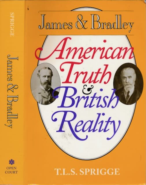 Sprigge, T.L.S - James and Bradley: American Truth & British Reality.