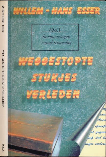 Esser, Willem-Hans - Weggestopte Stukjes Verleden.