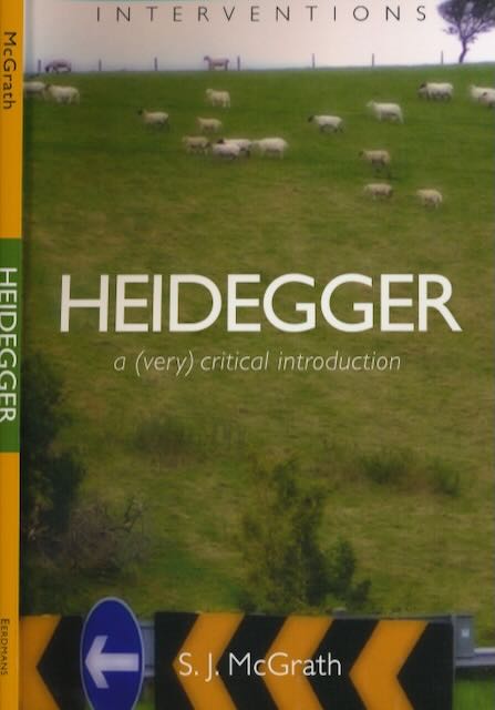 McGrath, S.J - Heidegger: A (very) critical introduction.
