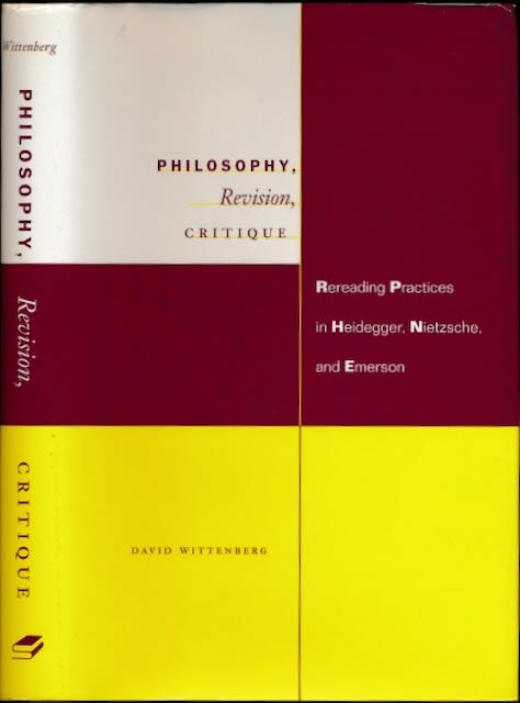 Wittenberg, David - Philosophy, Revision, Critique: Rereading practices in Heidegger, Nietzsche and Emerson.