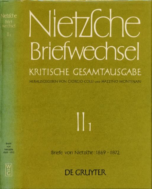 Nietzsche, Friedrich - Briefwechsel II (1): Friedrich Nietzsche Briefe. April 1869 - Mai 1872.