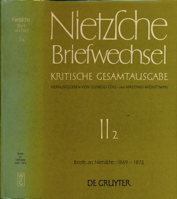 Nietzsche, Friedrich - Briefwechsel II ( 2): Friedrich Nietzsche Briefe April 1869 - Mai 1872.