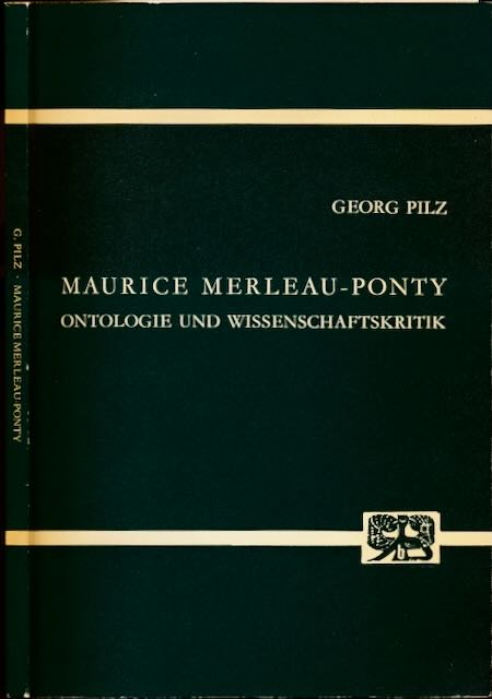 Pilz, Georg - Maurice Merleau-Ponty: Ontologie und Wissenschaftskritik.