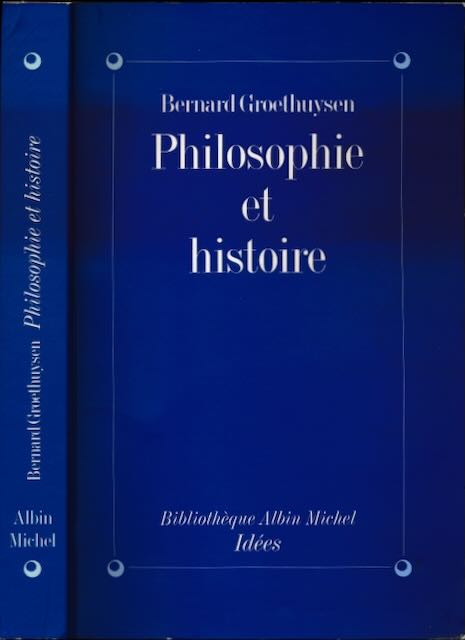 Groethuysen, Bernard. - Philosophie et histoire.