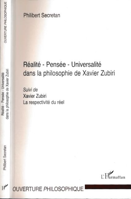 Secretan, Philibert - Ralit - Pense - Universalit dans la philosophie de Xavier Zubiri. Suivi de Xavier Zubiri, La respectivit du Rel.