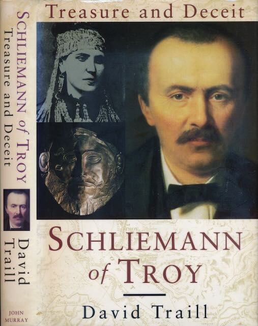 Traill, David A - Schliemann of Troy: Treasure and deceit.