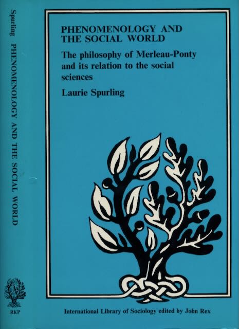 Spurling, Laurie. - Phenomenology and the social World: The philosophy of Merleau-Ponty and its relation to the social sciences.