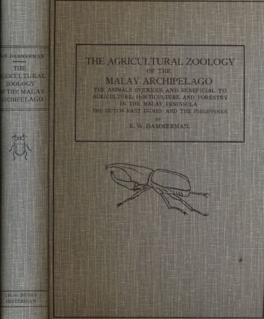 Dammerman, K.W. - The Agricultural Zoology of the Malay Archipelago: The animals injurious and beneficial to agriculture, horticulture and forestry in the malay peninsula the dutch east indies and the philippines.