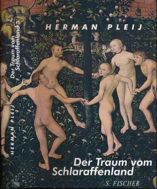 Pleij, Herman - Der Traum vom Schlaraffenland: Mittelalterliche Phantasien vom vollkommenen Leben.