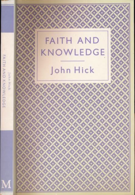 Hick, John. - Faith and Knowledge.