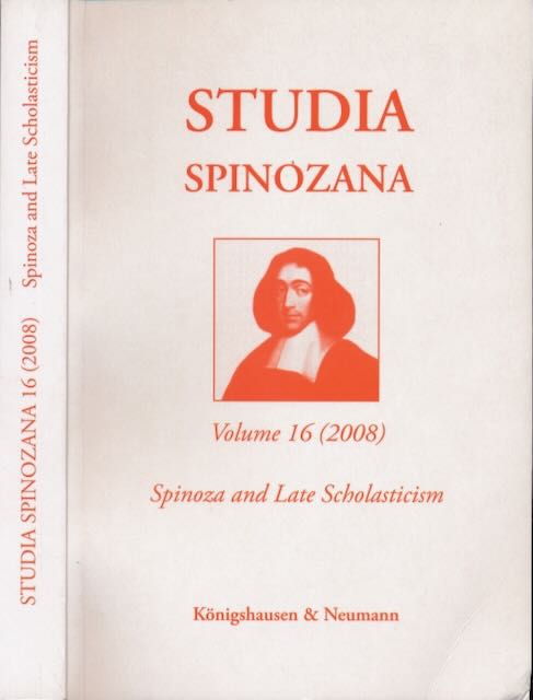Schnepf, Robert & Ursula Renz (editors) - Studia Spinozana: Volume 16 (2008) Central theme: Spinoza and Late Scholasticism.
