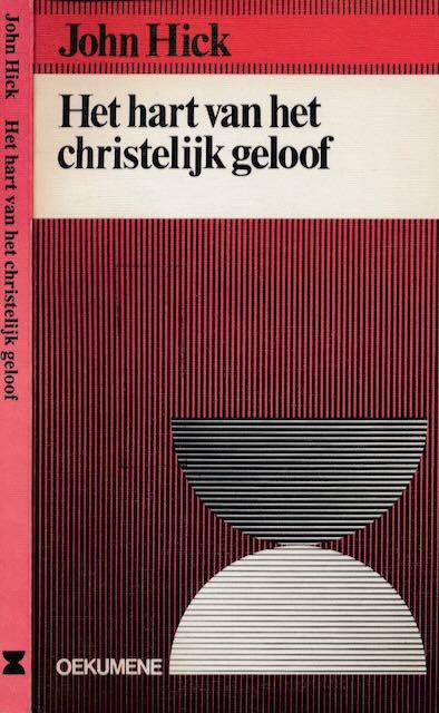 Hick, John - Het Hart van het Christelijk Geloof.